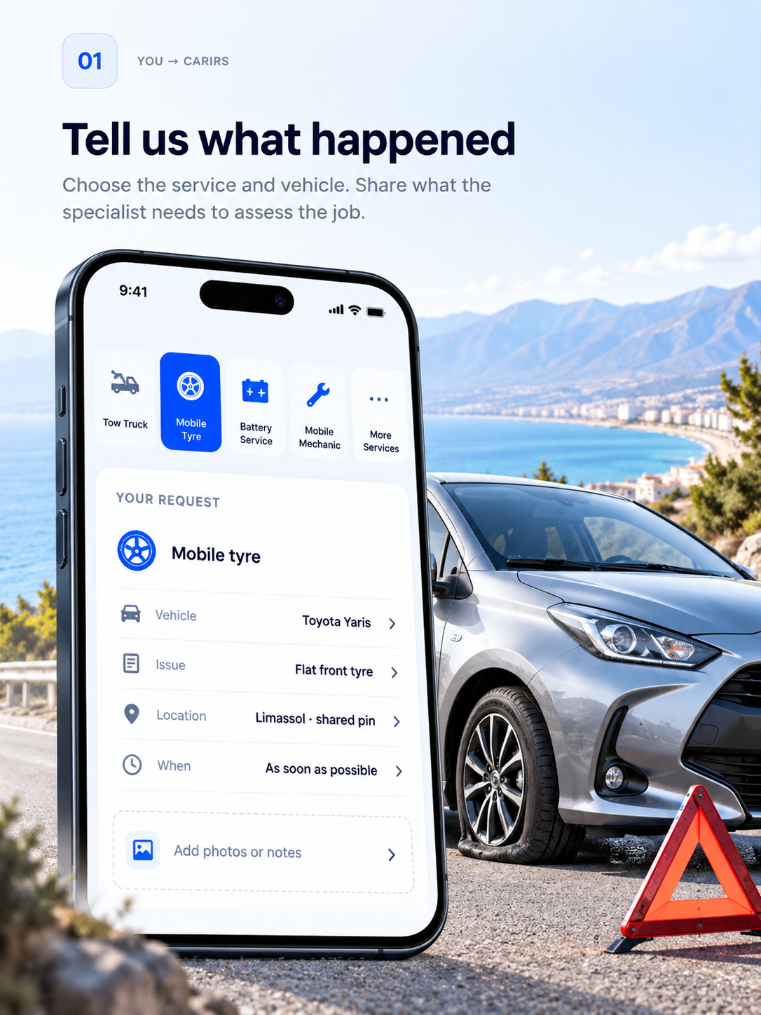 Step 1: Tell us what happened. Choose the service and vehicle. Share your issue, location and preferred time.